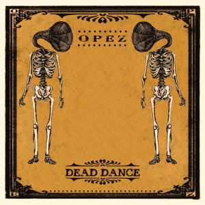 Dead Dance - Opez - Music - AGOGO RECORDS - 4526180199335 - July 4, 2015