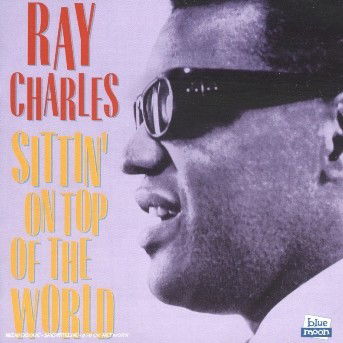 Sitting On Top Of The World - Ray Charles - Música - BLUE MOON - 8427328030335 - 19 de dezembro de 2019