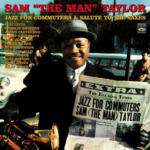 Jazz For Commuters & Salute To The Saxes - Sam 'the Man' Taylor - Musique - FRESH SOUND - 8427328605335 - 13 octobre 2008