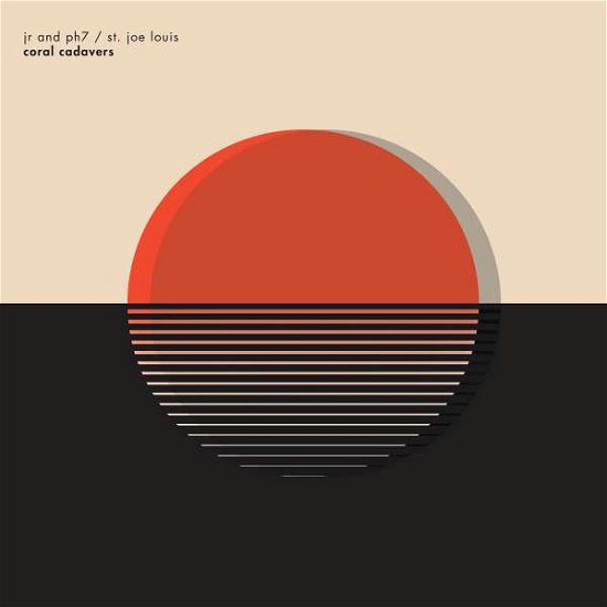 Cover for Jr &amp; Ph7 &amp; St.joe Louis · Coral Cadavers (LP) (2017)