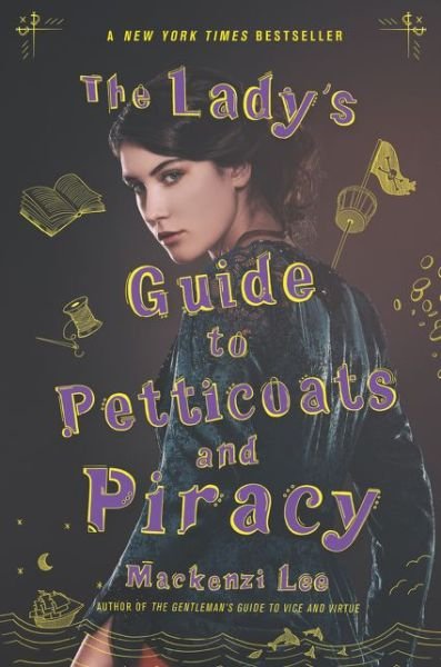 The Lady's Guide to Petticoats and Piracy - Montague Siblings - Mackenzi Lee - Kirjat - HarperCollins Publishers Inc - 9780062795335 - torstai 9. heinäkuuta 2020