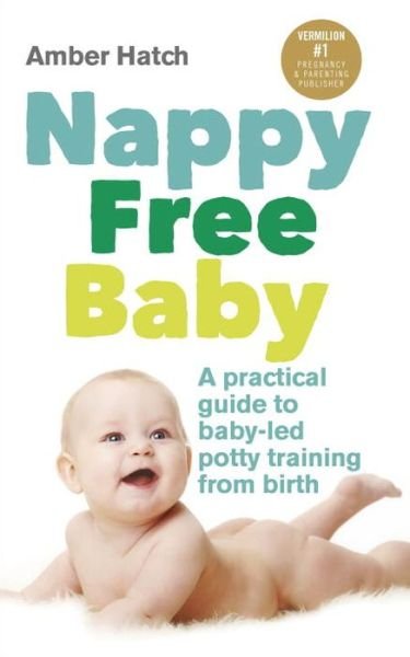 Cover for Amber Hatch · Nappy Free Baby: A practical guide to baby-led potty training from birth (Paperback Book) (2015)