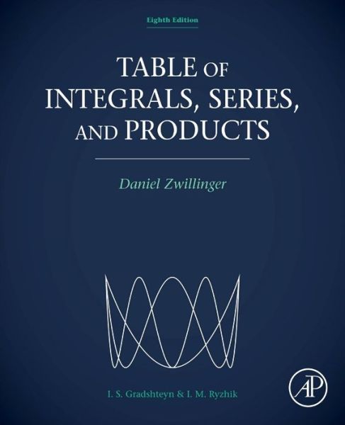 Table of Integrals, Series, and Products - Daniel Zwillinger - Books - Elsevier Science Publishing Co Inc - 9780123849335 - October 28, 2014