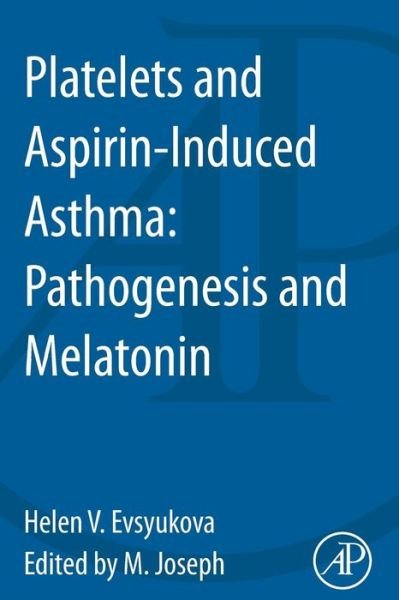 Cover for Evsyukova, Helen (Department of Hospital Therapy, Saint Petersburg State University, Saint Petersburg, Russia) · Platelets and Aspirin-Induced Asthma: Pathogenesis and Melatonin (Paperback Bog) (2013)