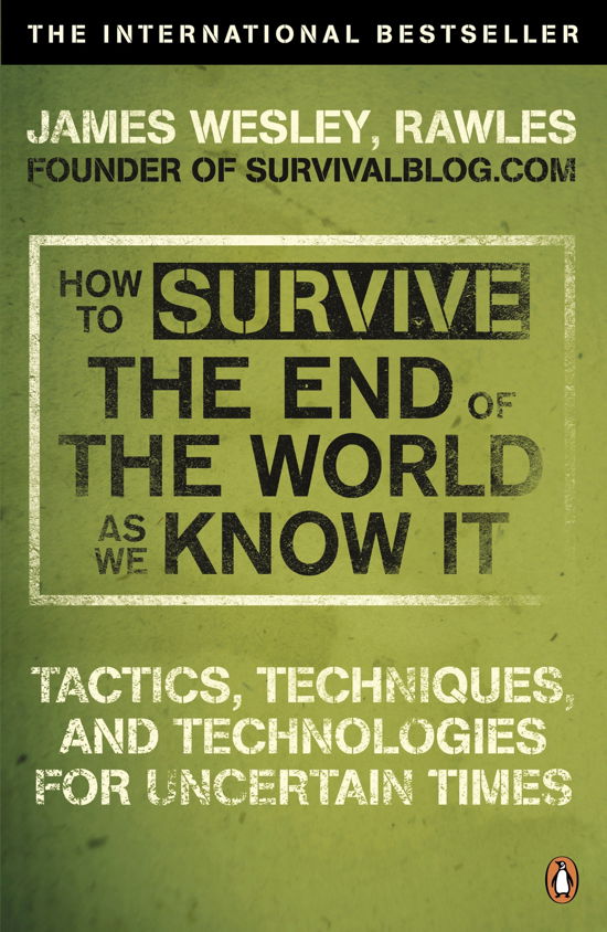 Cover for James Wesley Rawles · How to Survive The End Of The World As We Know It: From Financial Crisis to Flu Epidemic (Pocketbok) (2010)