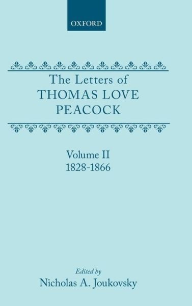 Cover for Thomas Love Peacock · The Letters of Thomas Love Peacock: Volume 2: 1828-1866 - The Letters of Thomas Love Peacock (Hardcover Book) (2001)