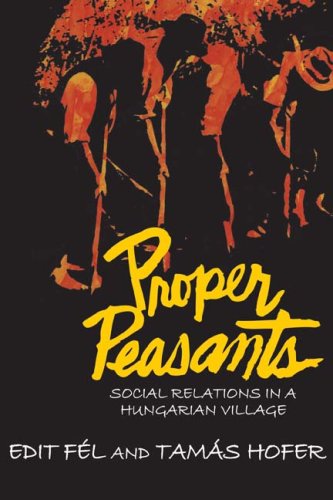 Cover for Tamas Hofer · Proper Peasants: Social Relations in a Hungarian Village (Paperback Book) (2008)