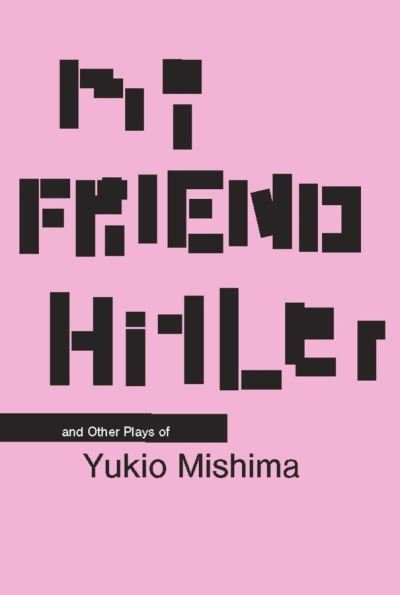 Cover for Yukio Mishima · My Friend Hitler (Paperback Book) (2002)