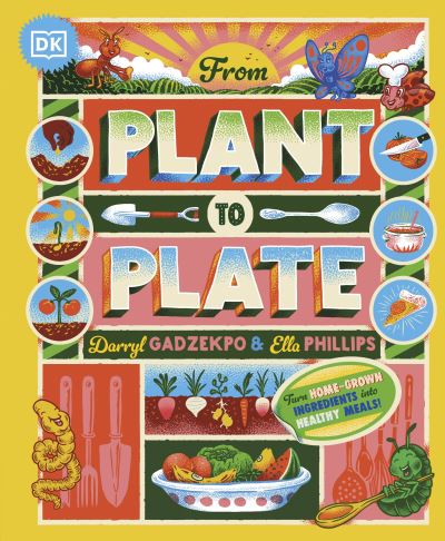 Cover for Darryl Gadzekpo · From Plant to Plate: Turn Home-Grown Ingredients Into Healthy Meals! (Hardcover Book) (2024)