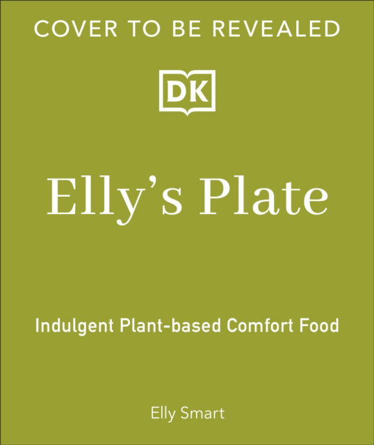 Elly Smart · Elly's Plate: Plant-based Comfort Food Made Easy (Hardcover Book) (2024)