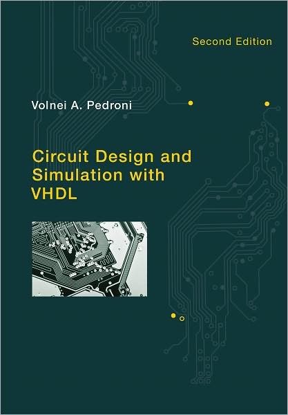 Circuit Design and Simulation with VHDL - The MIT Press - Pedroni, Volnei A. (UTFPR - Federal Technological University of Parana State) - Kirjat - MIT Press Ltd - 9780262014335 - perjantai 17. syyskuuta 2010