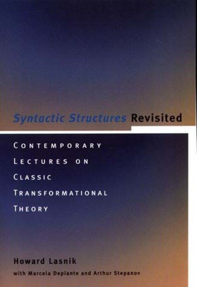 Cover for Lasnik, Howard (University of Maryland) · Syntactic Structures Revisited: Contemporary Lectures on Classic Transformational Theory - Current Studies in Linguistics (Paperback Book) (2000)
