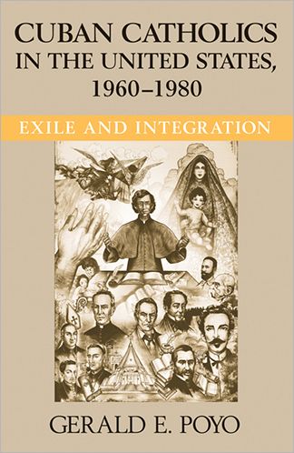 Cover for Gerald E. Poyo · Cuban Catholics in the United States, 1960-1980: Exile and Integration - Latino Perspectives (Paperback Book) (2007)