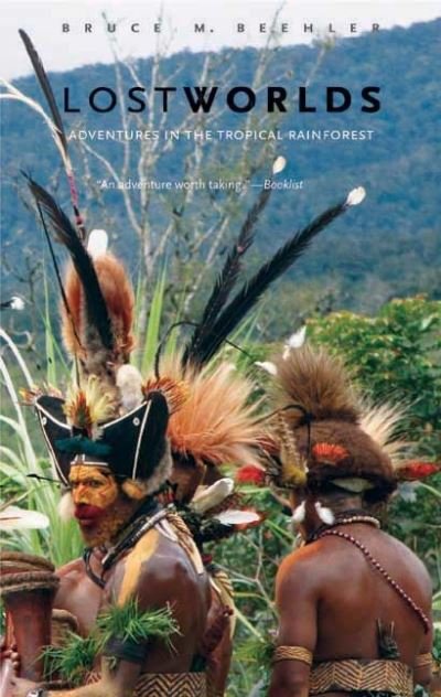 Lost Worlds: Adventures in the Tropical Rainforest - Bruce M. Beehler - Books - Yale University Press - 9780300158335 - August 25, 2009