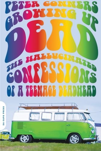 Cover for Peter Conners · Growing Up Dead: The Hallucinated Confessions of a Teenage Deadhead (Taschenbuch) (2009)