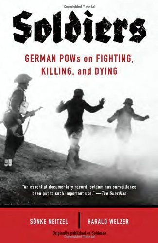 Cover for Harald Welzer · Soldiers: German Pows on Fighting, Killing, and Dying (Vintage) (Paperback Book) [Reprint edition] (2013)