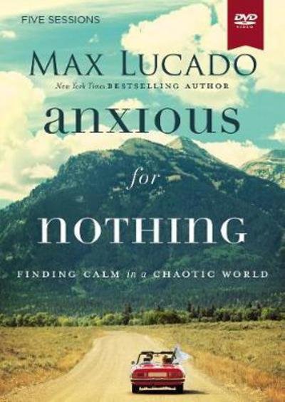Cover for Max Lucado · Anxious for Nothing Video Study: Finding Calm in a Chaotic World (DVD) (2017)