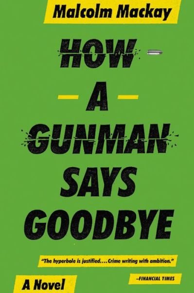 Cover for Malcolm Mackay · How a Gunman Says Goodbye (Paperback Book) (2015)