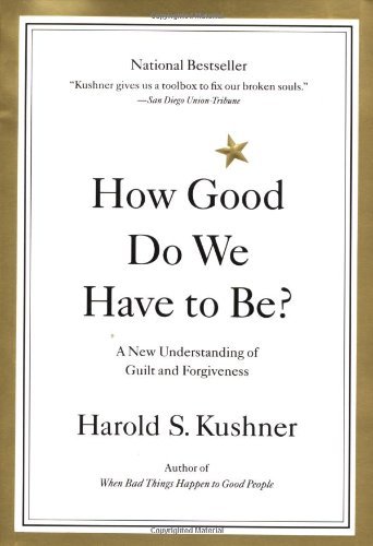 Cover for Harold S. Kushner · How Good Do We Have to Be?: A New Understanding of Guilt and Forgiveness (Paperback Bog) (1997)