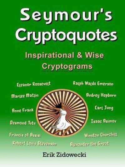 Cover for Erik Zidowecki · Seymour's Cryptoquotes - Inspirational &amp; Wise Cryptograms (Paperback Book) [Large type / large print edition] (2018)
