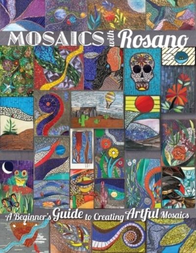 Cover for Aureleo Rosano · Mosaics with Rosano (A Beginner's Guide to Creating Artful Mosaics) (Paperback Book) (2020)