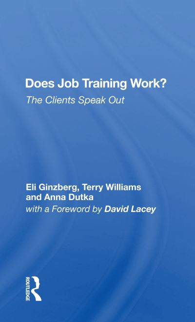 Cover for Eli Ginzberg · Does Job Training Work?: The Clients Speak Out (Paperback Book) (2020)