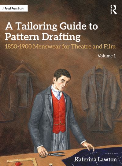 Cover for Katerina Lawton · A Tailoring Guide to Pattern Drafting: 1850-1900 Menswear for Theatre and Film, Volume 1 (Paperback Book) (2023)