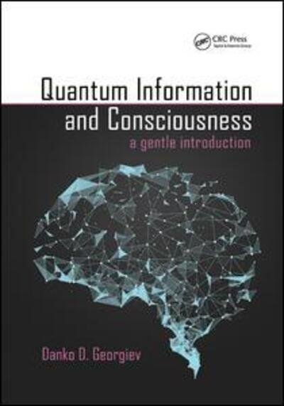 Cover for Danko D. Georgiev · Quantum Information and Consciousness: A Gentle Introduction (Paperback Book) (2019)