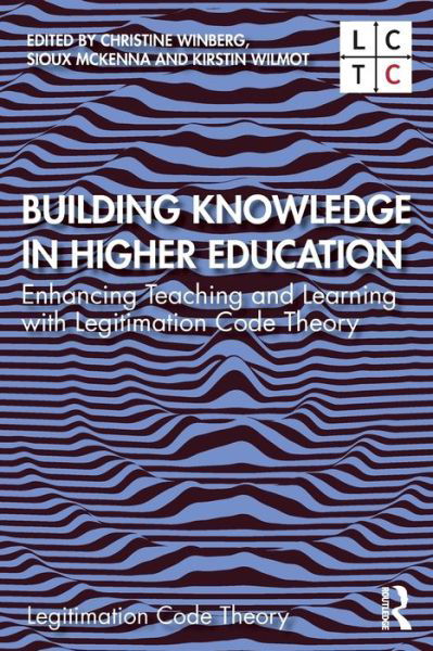 Cover for Winberg, Christine (Cape Peninsula University of Technology, South Africa) · Building Knowledge in Higher Education: Enhancing Teaching and Learning with Legitimation Code Theory - Legitimation Code Theory (Paperback Book) (2020)