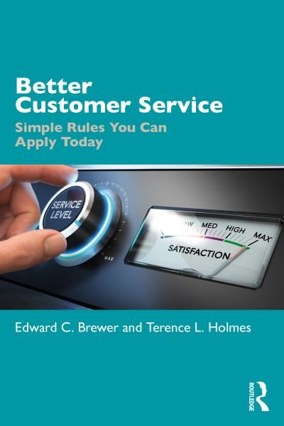 Better Customer Service: Simple Rules You Can Apply Today - Edward C. Brewer - Livros - Taylor & Francis Ltd - 9780367757335 - 10 de junho de 2021