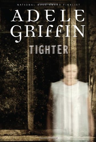 Cover for Adele Griffin · Tighter (Pocketbok) [Reprint edition] (2012)
