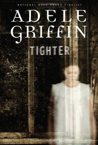 Cover for Adele Griffin · Tighter (Taschenbuch) [Reprint edition] (2012)