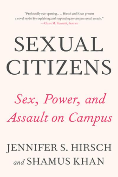 Cover for Hirsch, Jennifer S. (Columbia University) · Sexual Citizens: A Landmark Study of Sex, Power, and Assault on Campus (Paperback Book) (2021)