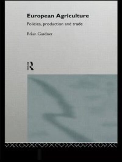 Brian Gardner · European Agriculture: Policies, Production and Trade (Pocketbok) (1996)