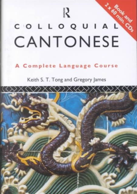 Cover for Gregory James · Colloquial Cantonese: A Complete Language Course - Colloquial Series (Book pack) (1997)