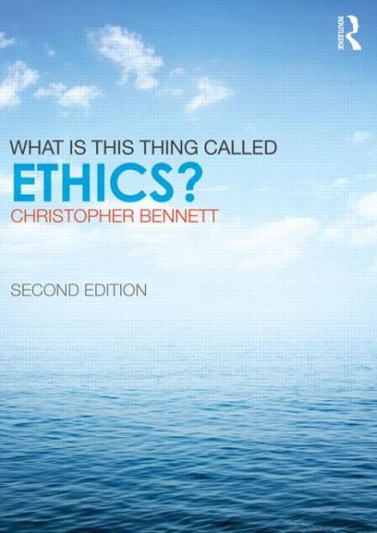 Cover for Christopher Bennett · What is this thing called Ethics? - What is this thing called? (Paperback Book) (2015)