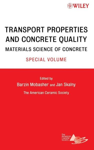 Transport Properties and Concrete Quality: Materials Science of Concrete, Special Volume - Materials Science of Concrete Series - B Mobasher - Books - John Wiley & Sons Inc - 9780470097335 - January 12, 2007