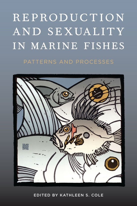 Cover for Kathleen Cole · Reproduction and Sexuality in Marine Fishes: Patterns and Processes (Hardcover Book) (2010)