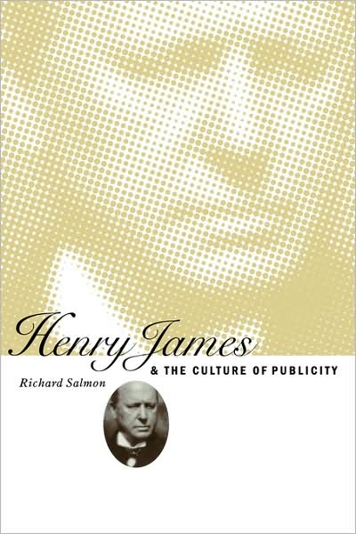 Cover for Salmon, Richard (University of Leeds) · Henry James and the Culture of Publicity (Pocketbok) (2009)