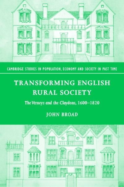 Transforming English Rural Society: The Verneys and the Claydons, 1600–1820 - Cambridge Studies in Population, Economy and Society in Past Time - Broad, John (London Metropolitan University) - Bøger - Cambridge University Press - 9780521829335 - 22. april 2004