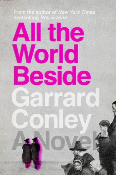 Cover for Garrard Conley · All the World Beside (Bok) (2024)