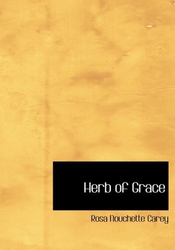 Cover for Rosa Nouchette Carey · Herb of Grace (Hardcover Book) [Large Print, Large Type edition] (2008)