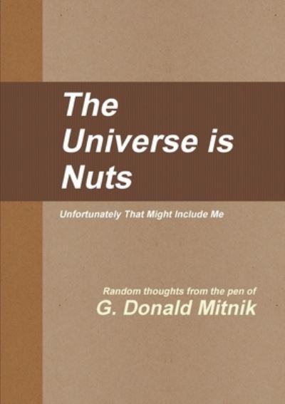 Cover for G. Donald Mitnik · Universe Is Nuts (Book) (2010)