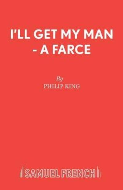 Cover for Philip King · I'll Get My Man - Acting Edition S. (Paperback Bog) (1969)