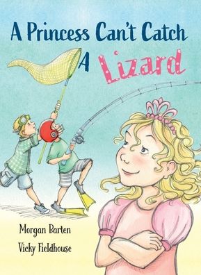 Cover for Morgan Barten · A Princess Can't Catch a Lizard (Hardcover Book) (2020)