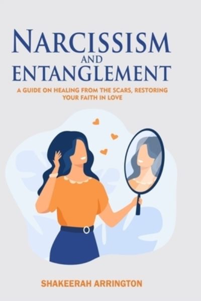 Cover for Shakeerah Arrington · Narcissism and Entanglement : Healing from Narcissistic abuse (Paperback Book) (2020)