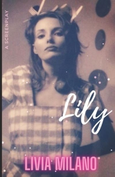 Cover for Livia L Milano · Lily A Screenplay (Paperback Book) (2021)