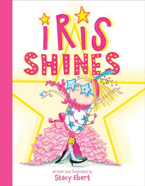Iris Shines - Stacy Ebert - Books - Penguin Young Readers - 9780593691335 - June 17, 2025