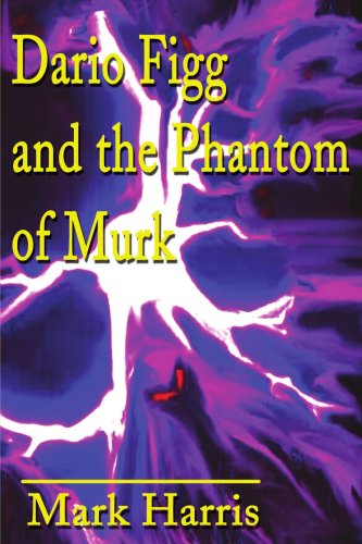 Cover for Mark Harris · Dario Figg and the Phantom of Murk (Paperback Book) (2001)