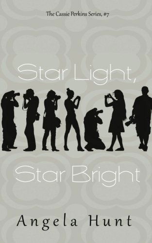 Star Light, Star Bright (The Cassie Perkins Series) (Volume 7) - Angela Hunt - Books - Hunthaven Press - 9780615966335 - February 5, 2014